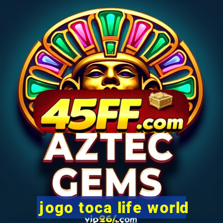 jogo toca life world